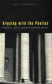 Cover of: Arguing With the Phallus: Feminist, Queer and Postcolonial Theory: A Psychoanalytic Contribution