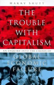 Cover of: The trouble with capitalism: an enquiry into the causes of global economic failure