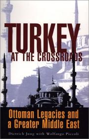 Cover of: Turkey at the crossroads: Ottoman legacies and a greater Middle East