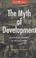 Cover of: The Myth of Development: The Non-Viable Economies of the 21st Century (Global Issues Series (New York, N.Y. : 1999).)