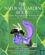 Cover of: The Natural Garden Book: Gardening in Harmony With Nature