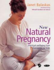 Cover of: New Natural Pregnancy by Janet Balaskas, Janet Balaskas