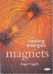 Cover of: The Healing Energies of Magnets by Roger Coghill