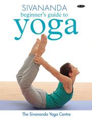 Cover of: Sivananda Beginner's Guide to Yoga (Sivananda Yoga Centre) by Sivananda Yoga Centre
