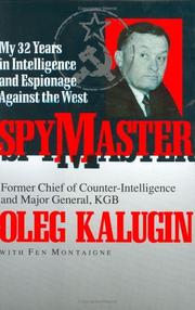 Spymaster, my 32 years in intelligence and espionage against the West by Oleg Kalugin, Fen Montaigne