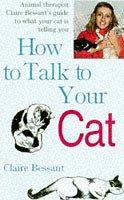 Cover of: How to Talk to Your Cat by Claire Bessant
