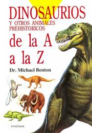 Cover of: Dinosaurios y otros animales prehistóricos de la A a la Z by M. J. Benton