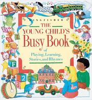 Cover of: The young child's busy book of playing, learning, stories, and rhymes