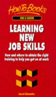 Cover of: Learning New Job Skills: How and Where to Obtain the Right Training to Help You Get on at Work (Jobs & Career)