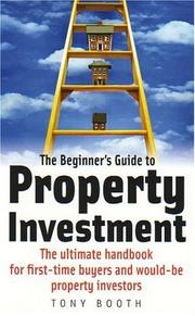 Cover of: The Beginners Guide to Property Investment by Tony Booth, Tony Booth, Tony Booth, Tony Booth