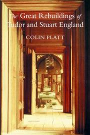 Cover of: Great Rebuildings Of Tudor And Stuart England by Colin Platt Pro