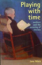 Cover of: Playing with time: mothers and the meaning of literacy