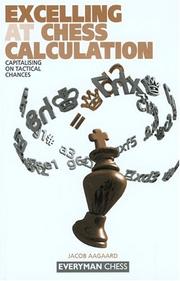 Cover of: Excelling at Chess Calculation by Jacob Aagaard