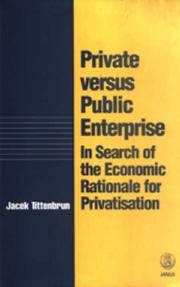 Cover of: Private versus public enterprise: in search of the economic rationale for privatisation