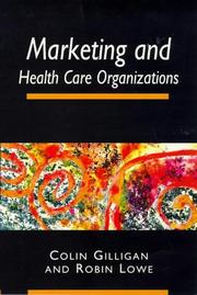 Cover of: Marketing and healthcare organizations | Colin Gilligan