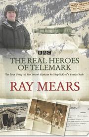 The Real Heroes of Telemark by Raymond Mears