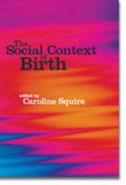 The Social Context Of Birth by Caroline Squire