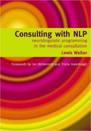 Cover of: Consulting With NLP: Neuro-linguistic Programming in the Medical Consultation: Neuro-linguistic Programming in the Medical Consultation