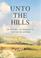 Cover of: Unto the Hills