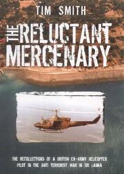 Cover of: The reluctant mercenary: the recollections of a British ex-army helicopter pilot in the anti-terrorist war in Sri Lanka