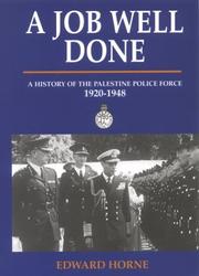 Cover of: A Job Well Done: (Being a History of the Palestine Police Force 1920 - 1948)