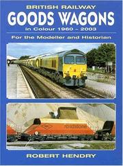 Cover of: BRITISH RAILWAY GOODS WAGONS IN COLOUR 1960-2003: For the Modeller and Historian (British Railways Past and Present)