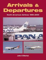 Cover of: Arrivals & Departures: North American Airlines 1990-2000