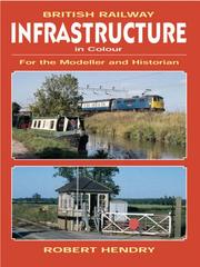 Cover of: BRITISH RAILWAY INFRASTRUCTURE IN COLOUR: For the Modeller and Historian