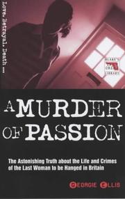 Cover of: A Murder of Passion: The Astonishing Truth about the Life and Crimes of the Last Woman to Be Hanged in Britain (Blake's True Crime Library)