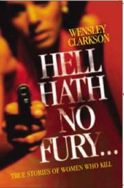 Cover of: Hell Hath No Fury by Wensley Clarkson, Wensley Clarkson