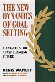 Cover of: New Dynamics of Goal Setting Flextactics for a Fast-Changing Future by Denis Waitley