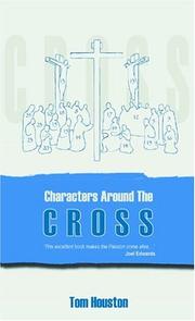 Cover of: Characters Around the Cross by Tom Houston