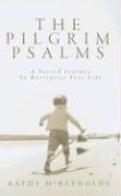 Cover of: The Pilgrim Psalms: A Sacred Journey to Revitalize Your Life