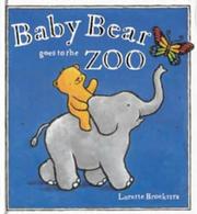 Cover of: Baby Bear Goes to the Zoo (Baby Bear Books) by Lorette Broekstra