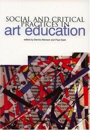 Social and critical practice in art education by Dennis Atkinson, Paul Dash