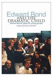 Cover of: Edward Bond and the Dramatic Child: Edward Bonds Plays for Young People