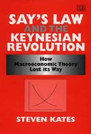 Say's Law and the Keynesian revolution by Steven Kates