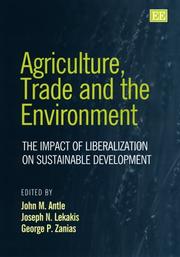Cover of: Agriculture, trade, and the environment: the impact of liberalization on sustainable development