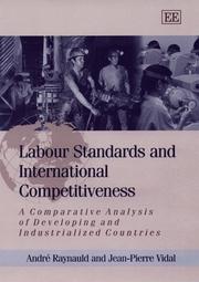 Cover of: Labour standards and international competitiveness: a comparative analysis of developing and industrialized countries
