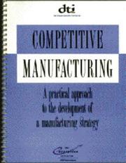 Competitive manufacturing by Rory L. Chase, Ken Platts, Mike Gregory, Roy L. Chase