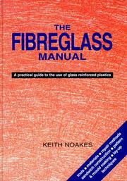 Cover of: The Fiberglass Manual: A Practical Guide to the Use of Glass Reinforced Plastics