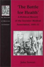 Cover of: The battle for health: a political history of the Socialist Medical Association, 1930-51