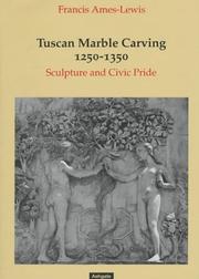 Cover of: Tuscan marble carving, 1250-1350 by Francis Ames-Lewis