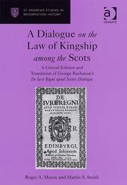 Cover of: A dialogue on the law of kingship among the Scots: a critical edition and translation of George Buchanan's De jure regni apud Scotos dialogus