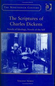 Cover of: The scriptures of Charles Dickens: novels of ideology, novels of the self