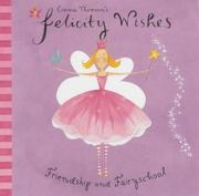Cover of: Emma Thomson's Felicity Wishes: Friendship and Fairyschool (Felicity Wishes)