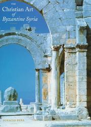 Cover of: The Christian Art of Byzantine Syria by Igacio Pena, Ignacio Pena