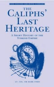 Cover of: The Caliphs' last heritage by Mark Sykes