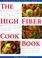 Cover of: The High Fiber Cookbook