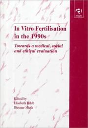Cover of: In vitro fertilisation in the 1990's: towards a medical, social and ethical evaluation